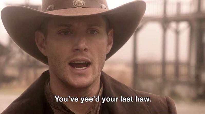 You've Yeed Your Last Haw meme template