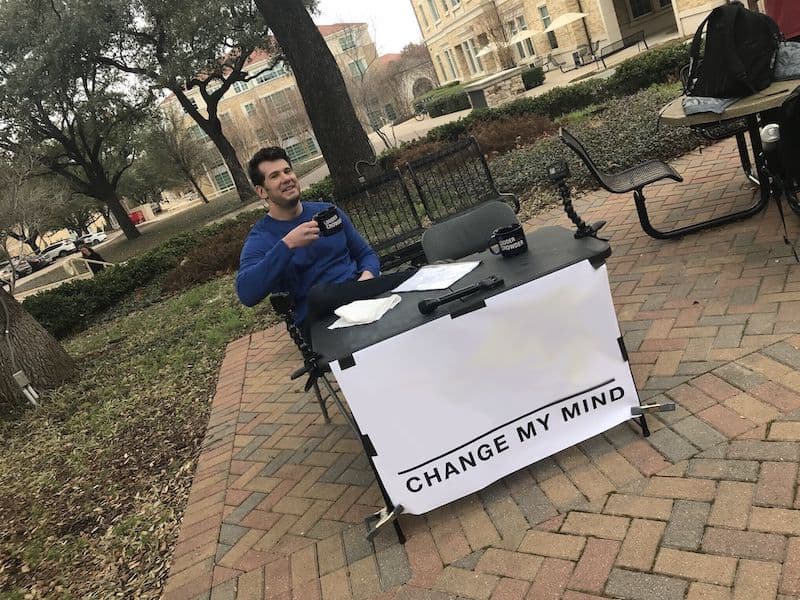 Steven Crowder's "Change My Mind" Campus Sign meme template