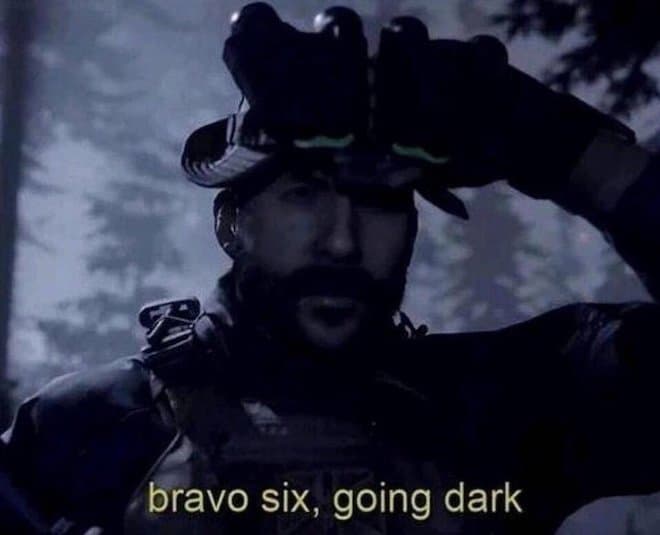 Bravo Six, Going Dark meme template