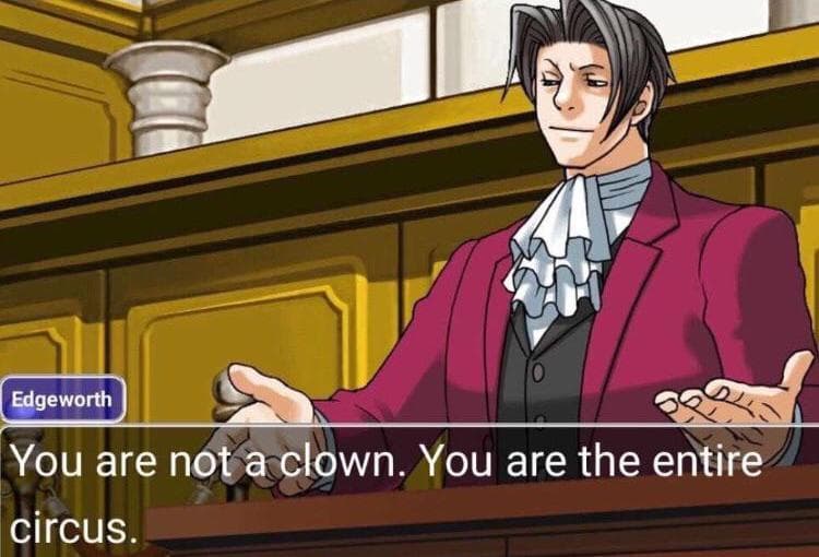 You Are Not a Clown. You Are The Entire Circus meme template